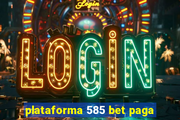 plataforma 585 bet paga